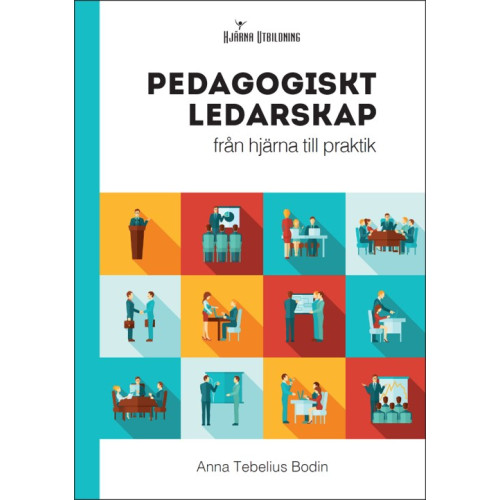 Anna Tebelius Bodin Pedagogiskt ledarskap : från hjärna till praktik (häftad)