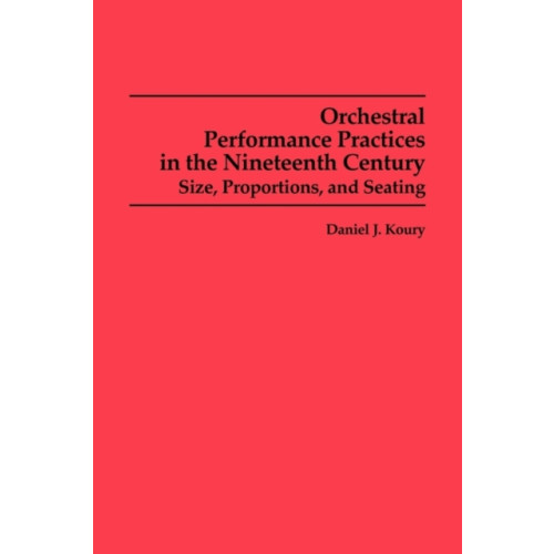 Boydell & Brewer Ltd Orchestral Performance Practices in the Nineteenth Century (häftad, eng)