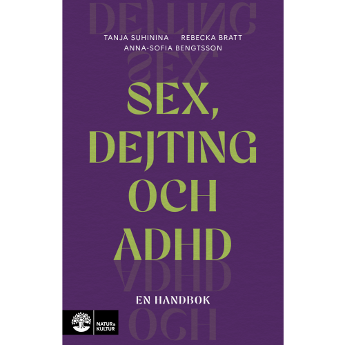 Tanja Suhinina Sex, dejting och adhd : en handbok (bok, flexband)