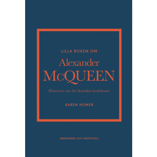 Karen Homer Lilla boken om Alexander McQueen : Historien om det ikoniska modehuset (inbunden)
