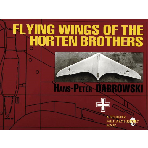 Hans Peter Dabrowski Flying wings of the horten brothers (häftad, eng)