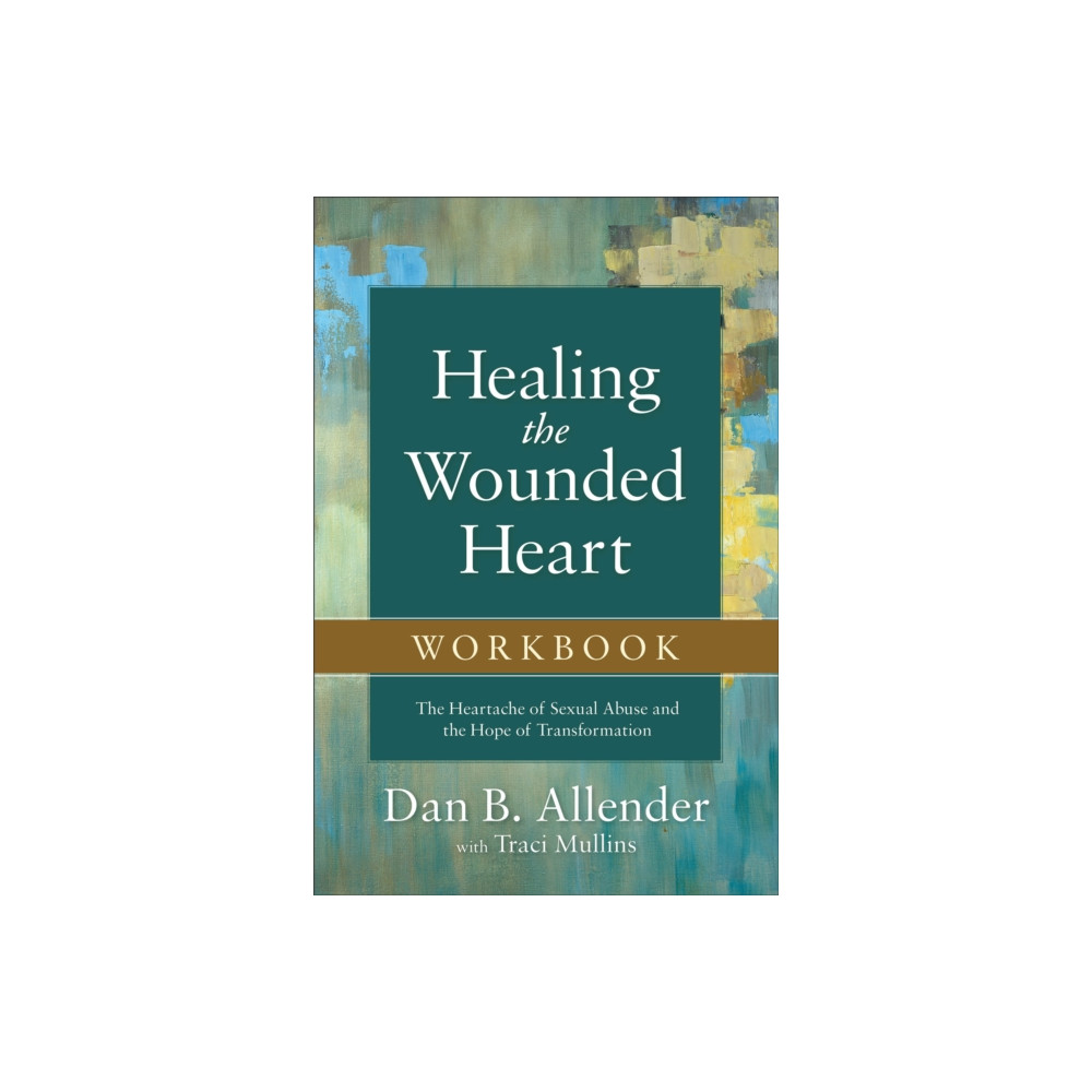 Produktbild för Healing the Wounded Heart Workbook – The Heartache of Sexual Abuse and the Hope of Transformation (häftad, eng)