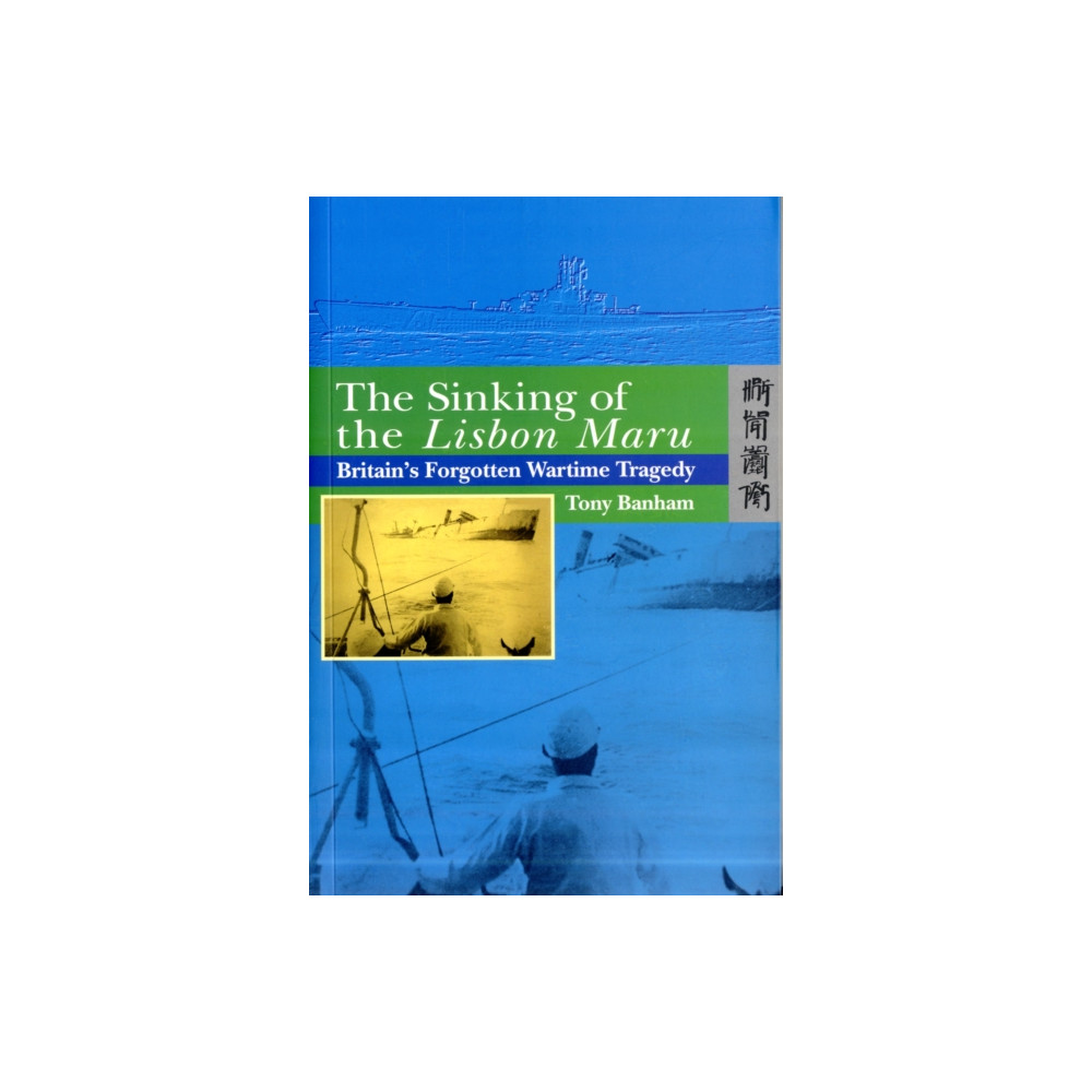 Produktbild för The Sinking of the Lisbon Maru - Britain's Forgotten Wartime Tragedy (inbunden, eng)