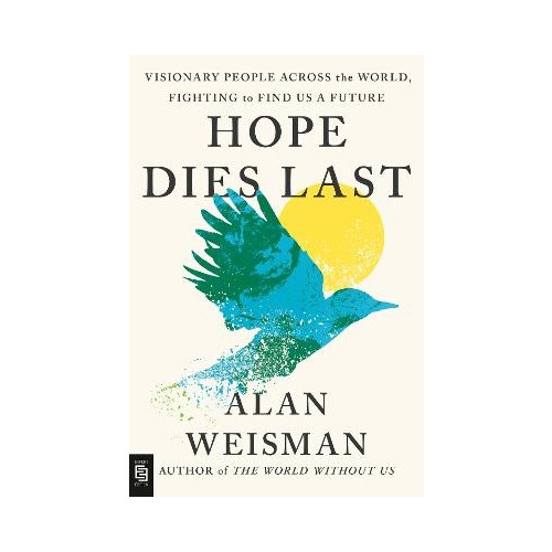 Alan Weisman Hope Dies Last (häftad, eng)