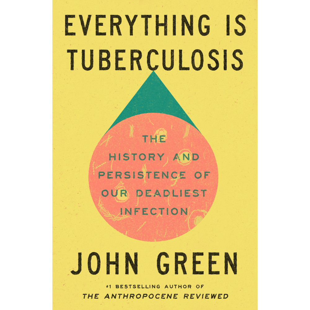 Produktbild för Everything Is Tuberculosis: The History and Persistence of Our Deadliest Infection (inbunden, eng)