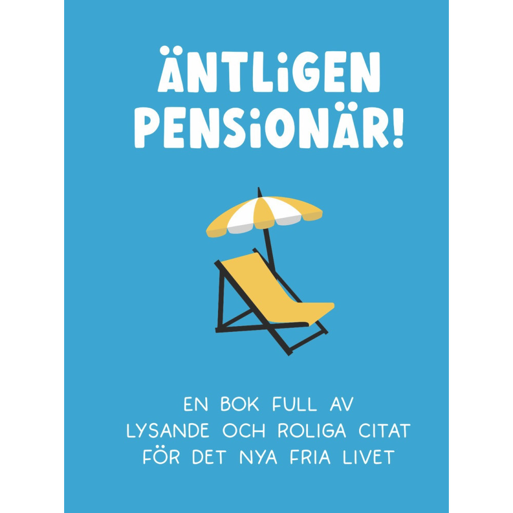 Produktbild för Äntligen pensionär! : en bok full av lysande och roliga citat (inbunden)