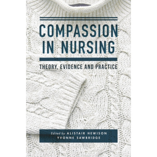 Bloomsbury Publishing PLC Compassion in Nursing (häftad, eng)