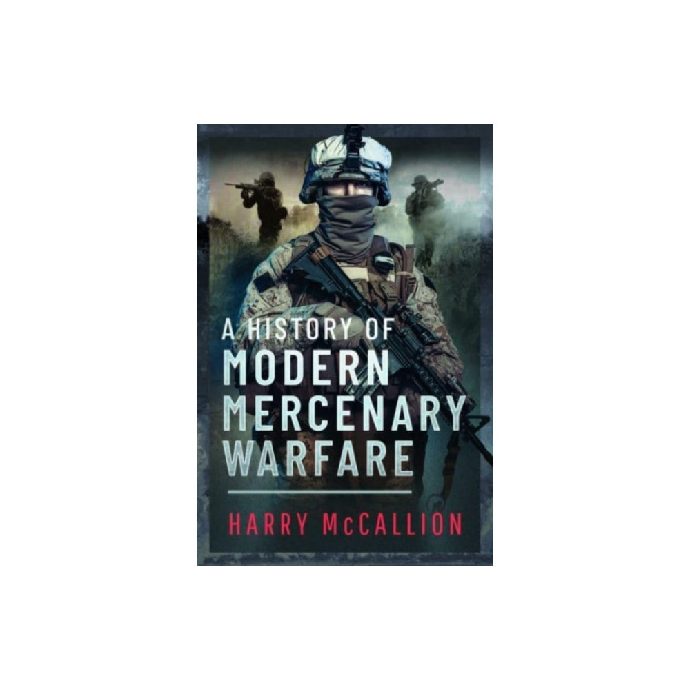 Produktbild för A History of Modern Mercenary Warfare (inbunden, eng)