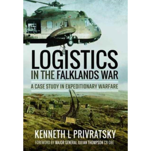 Pen & Sword Books Ltd Logistics in the Falklands War: A Case Study in Expeditionary Warfare (häftad, eng)