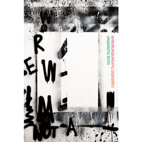 Duke university press Capitalist Humanitarianism (häftad, eng)