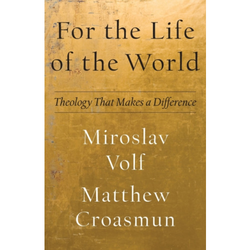 Baker publishing group For the Life of the World – Theology That Makes a Difference (häftad, eng)