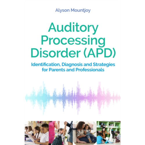 Jessica kingsley publishers Auditory Processing Disorder (APD) (häftad, eng)