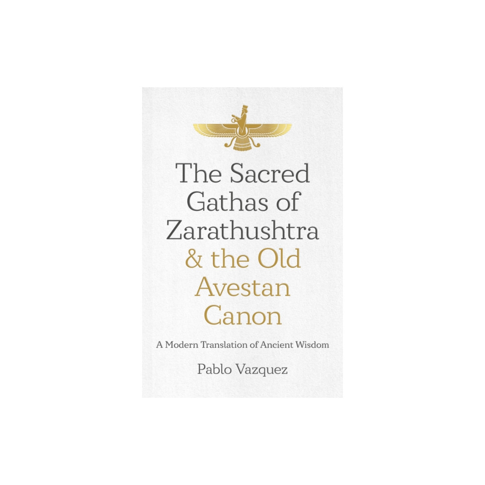 Produktbild för Sacred Gathas of Zarathushtra & the Old Avestan Canon, The (häftad, eng)