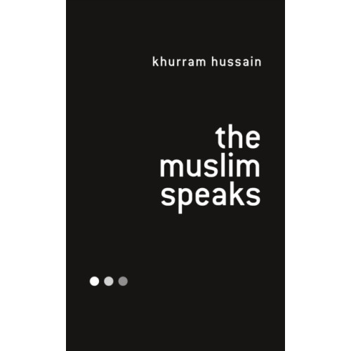 Bloomsbury Publishing PLC The Muslim Speaks (häftad, eng)