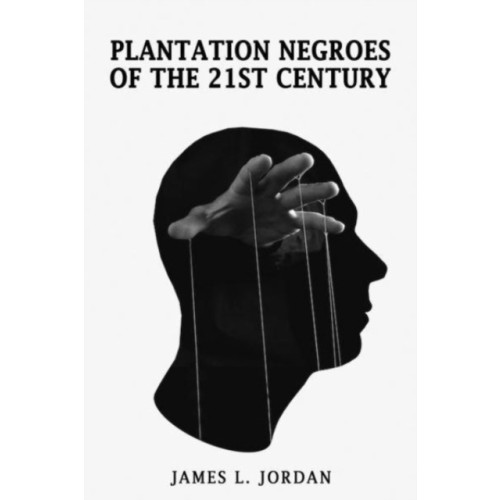 Austin Macauley Publishers LLC Plantation Negroes of the 21st Century (häftad, eng)