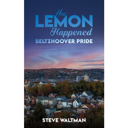 Austin Macauley Publishers LLC How Lemon Happened – Beltzhoover Pride (häftad, eng)
