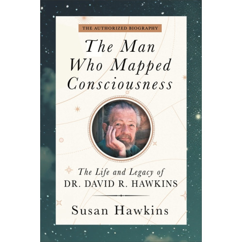 David R. Hawkins The Man Who Mapped Consciousness: The Life and Legacy of Dr. David R. Hawkins, The Authorized Biography (häftad, eng)