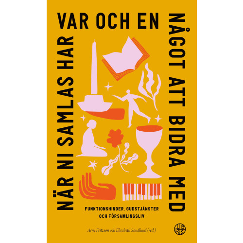 Libris förlag När ni samlas har var och en något att bidra med : funktionshinder, gudstjänster och församlingsliv (häftad)