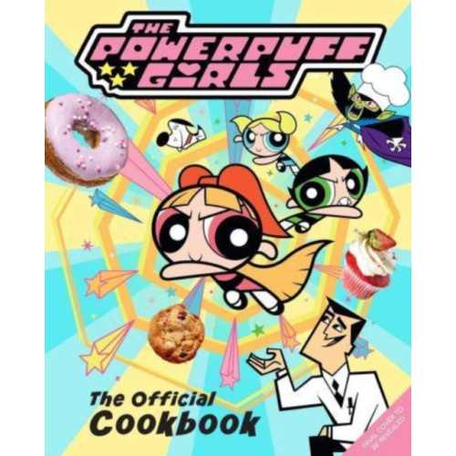 Insight Editions The Powerpuff Girls: The Official Cookbook (inbunden, eng)