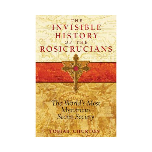 Tobias Churton Invisible History Of The Rosicrucians: The World's Most Mysterious Secret Society (häftad, eng)