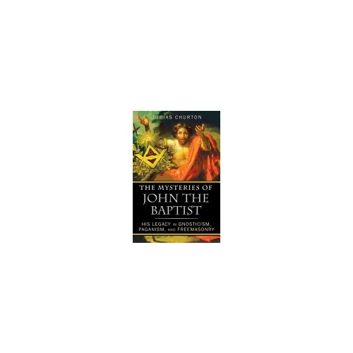 Inner Traditions Mysteries Of John The Baptist : His Legacy in Gnosticism, Paganism, and Freemasonry (häftad, eng)