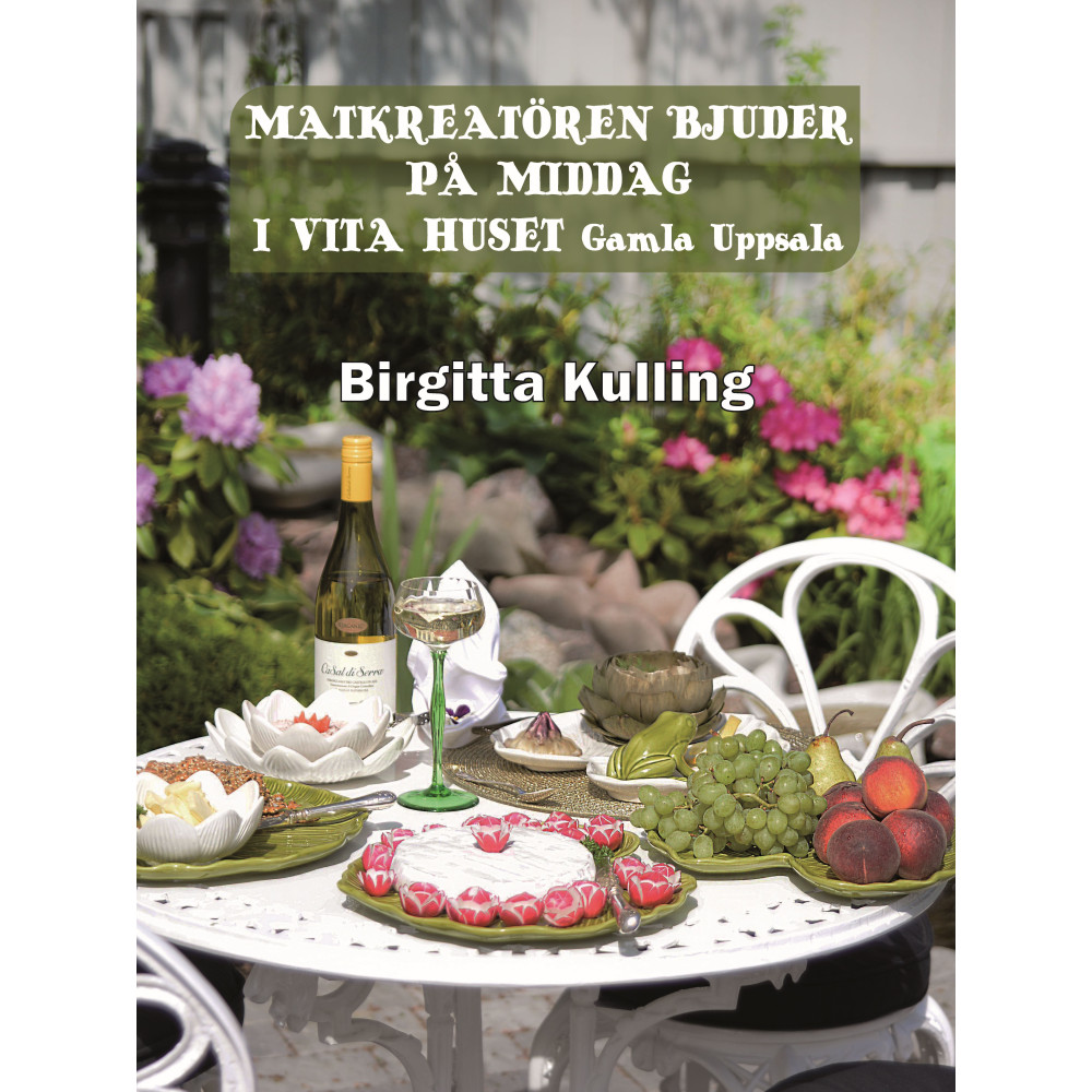 Produktbild för Matkreatören bjuder på middag i Vita Huset Gamla Uppsala (inbunden)