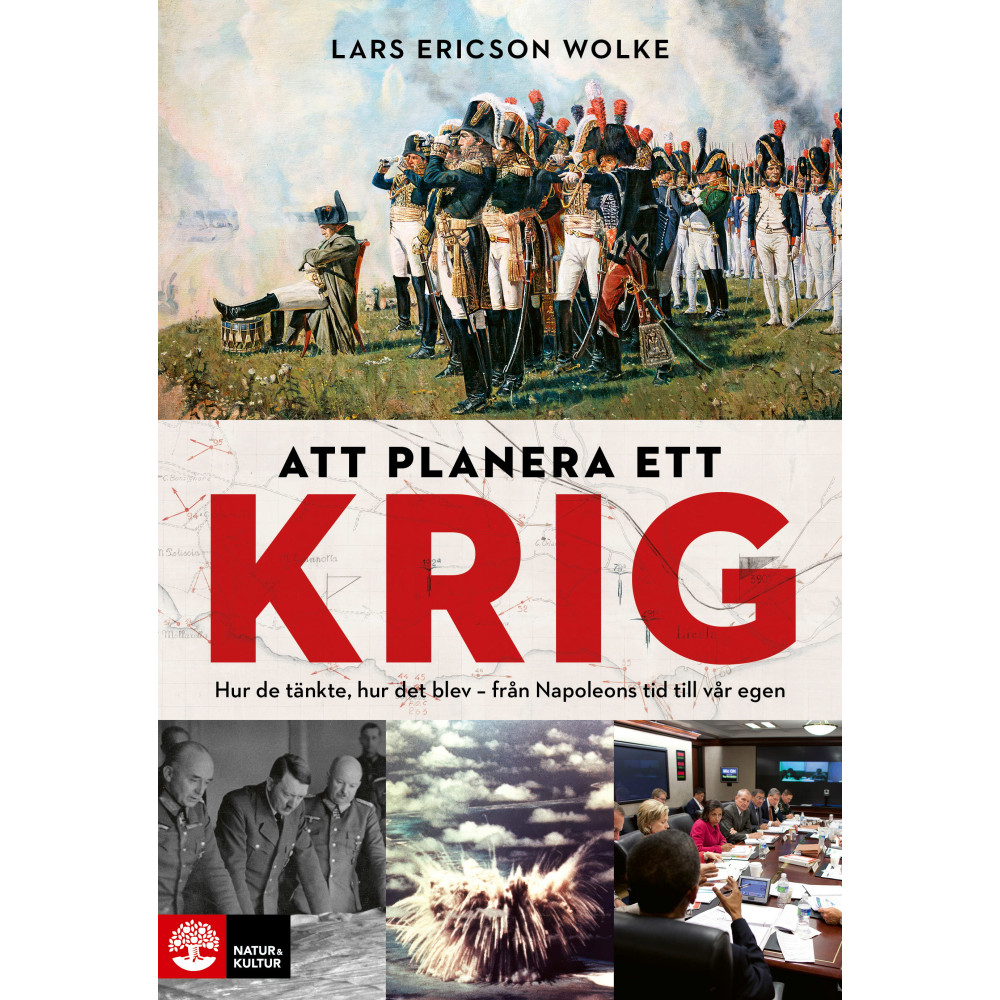 Produktbild för Att planera ett krig : hur de tänkte, hur det blev - från Napoleons tid till vår egen (inbunden)