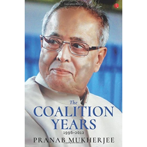 Rupa Publications India Pvt. Ltd The Coalition Years (inbunden, eng)