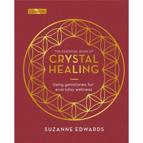 Suzanne Edwards Essential Book of Crystal Healing: Using Gemstones for Every (inbunden, eng)