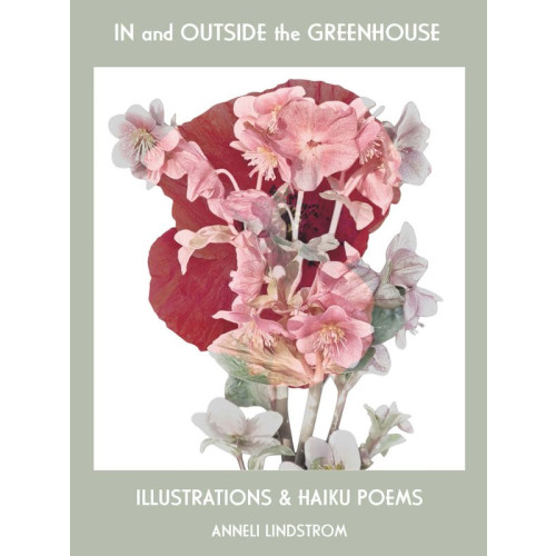 Freja Förlag In and outside the greenhouse : illustrations and haiku poems (häftad, eng)
