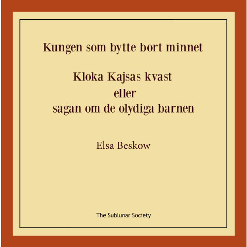 Elsa Beskow Kungen som bytte bort minnet ; Kloka kajsas kvast eller Sagan om de olydiga barnen (häftad)