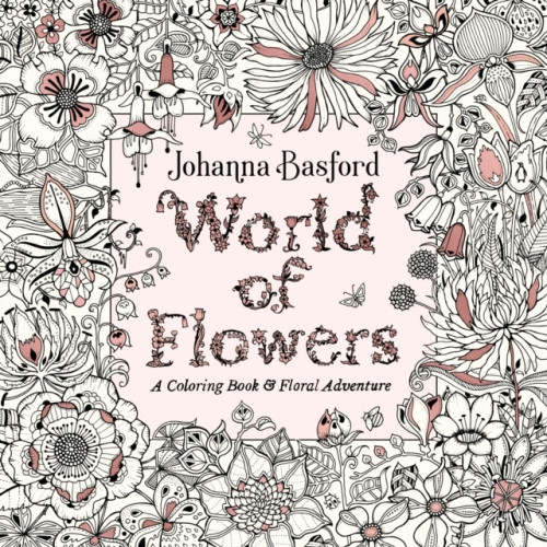 Johanna Basford World of Flowers (häftad, eng)