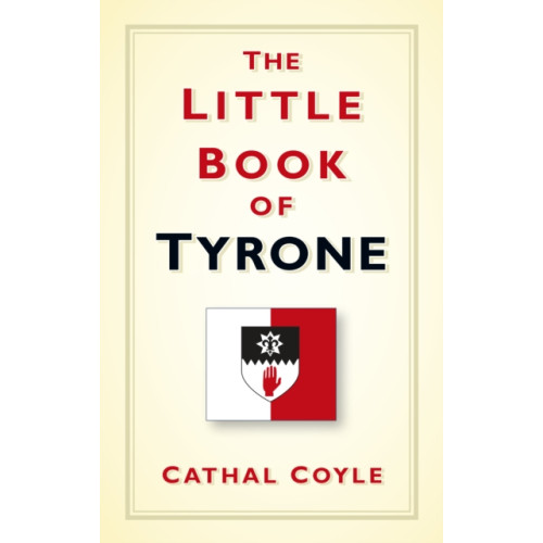 The History Press Ltd The Little Book of Tyrone (häftad, eng)