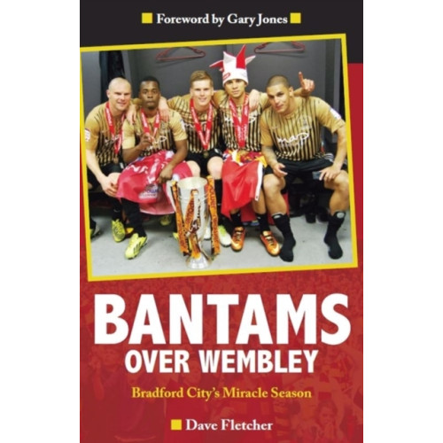 Scratching Shed Publishing Ltd Bantams Over Wembley (häftad, eng)