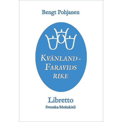 Bengt Pohjanen Kvänland - Faravids rike / Kainus - Faravidin Valtakunta : libretto (häftad)