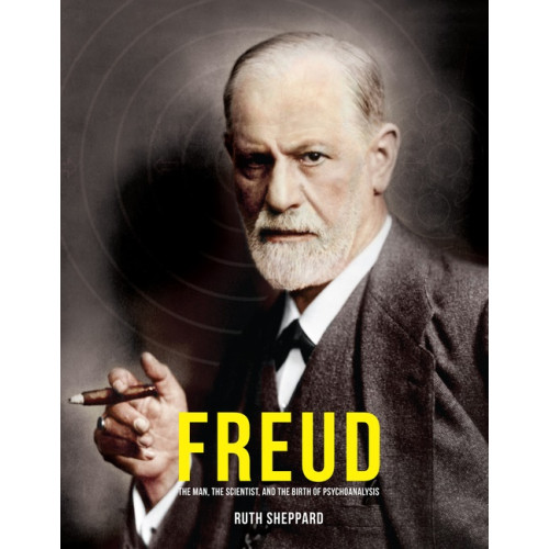 Sheppard Ruth Freud: The Man, Scientist and the Birth of Psychoanalysis (inbunden, eng)