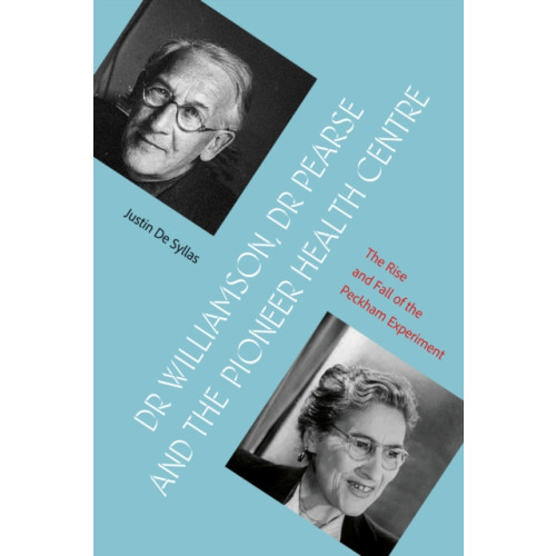 Troubador Publishing Dr Williamson, Dr Pearse and the Pioneer Health Centre (häftad, eng)