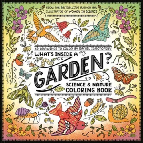 Rachel Ignotofsky What's Inside a Garden?: Science and Nature Coloring Book (pocket, eng)