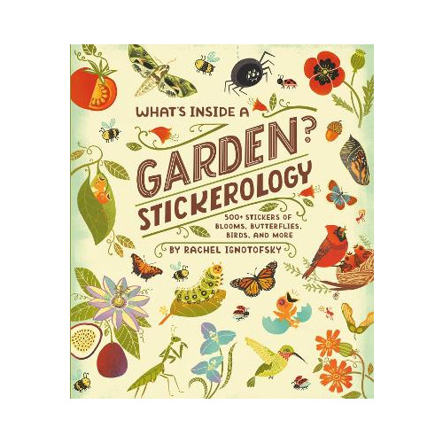 Rachel Ignotofsky What's Inside a Garden? Stickerology: 500+ Stickers of Blooms, Butterflies, Birds, and More; Stickers for Gardeners, Nature-Lovers, and More; Stickers for Journals, Water Bottles, and Laptops (häftad, eng)