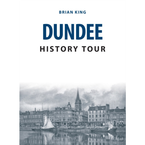 Amberley Publishing Dundee History Tour (häftad, eng)