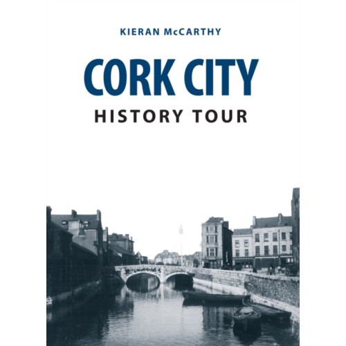 Amberley Publishing Cork City History Tour (häftad, eng)