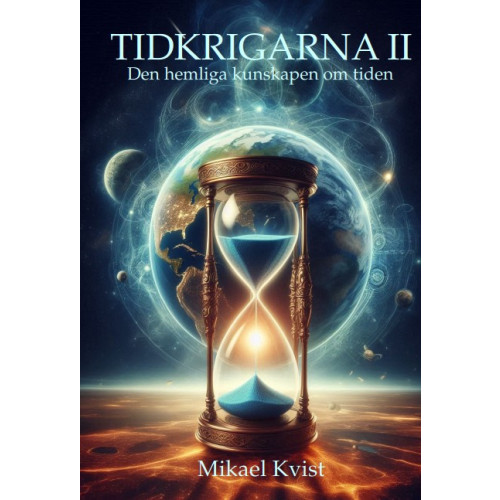 Mikael Kvist Tidkrigarna 2: Den hemliga kunskapen om tiden (inbunden)