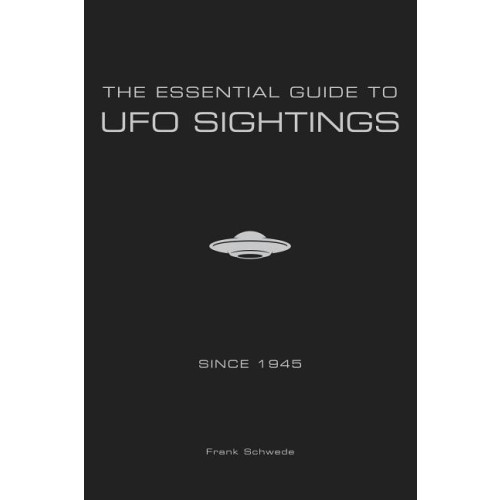 Frank Schwede Essential guide to ufo sightings since 1945 (häftad, eng)