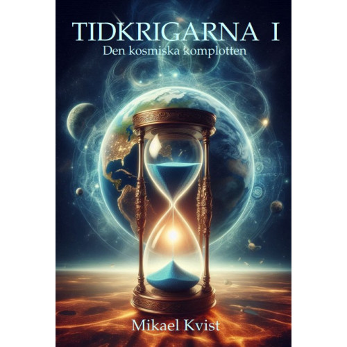 Mikael Kvist Tidkrigarna 1: Den kosmiska komplotten (inbunden)