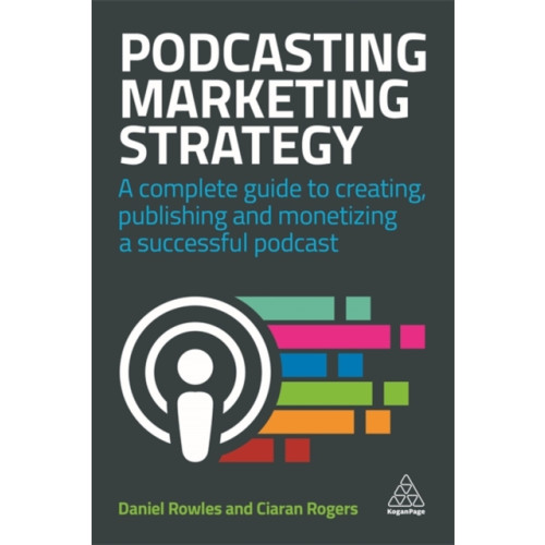 Kogan Page Ltd Podcasting Marketing Strategy (inbunden, eng)