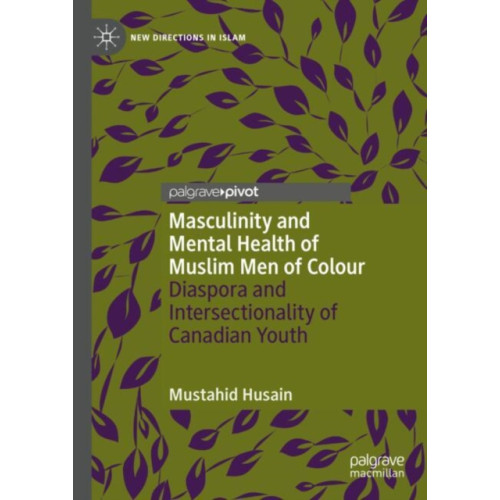 Springer International Publishing AG Masculinity and Mental Health of Muslim Men of Colour (inbunden, eng)