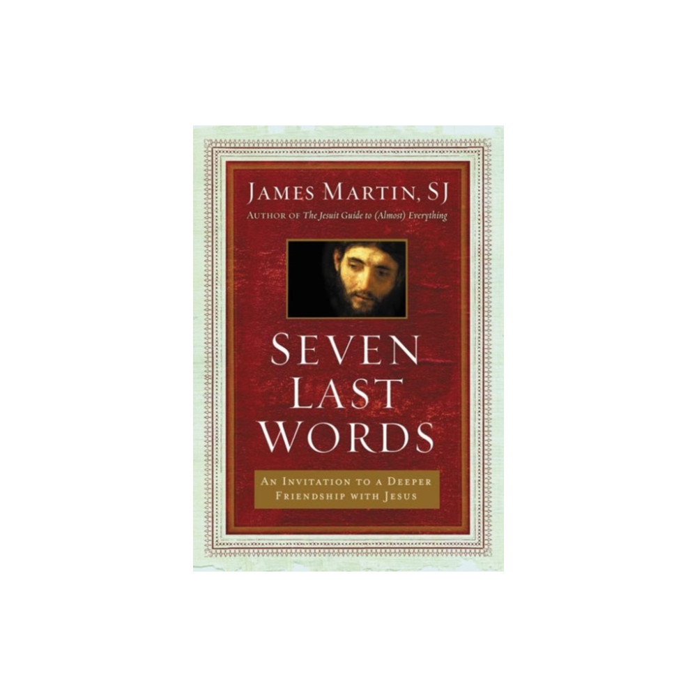 Produktbild för Seven Last Words: An Invitation To A Deeper Friendship With Jesus (inbunden, eng)