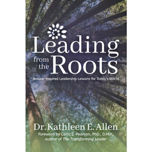 Morgan James Publishing llc Leading from the Roots (häftad, eng)