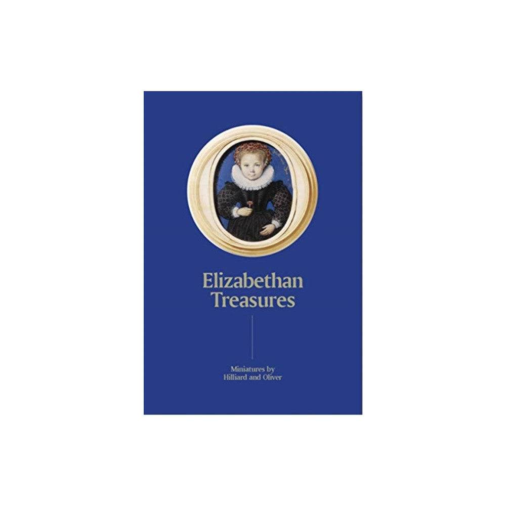 Produktbild för Elizabethan Treasures: Miniatures by Hilliard and Oliver (inbunden, eng)