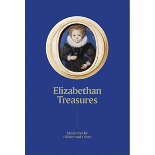 National Portrait Gallery Publications Elizabethan Treasures: Miniatures by Hilliard and Oliver (inbunden, eng)
